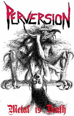 Perversion (USA) : Metal is Death